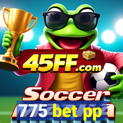 775 bet pp